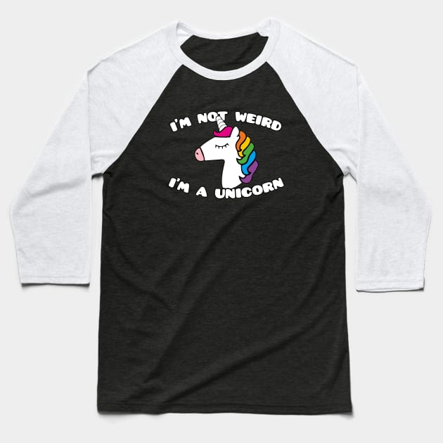 Men S Im Not Weird Im A Unicorn Funny Joke Cute Princess For Her Unicorn Baseball T-Shirt by huepham613